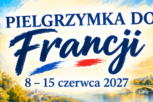 Pielgrzymka do Francji 2027 – program